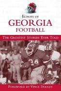 Echoes of Georgia Football: The Greatest Stories Ever Told