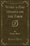 Work-a-Day Doings on the Farm (Classic Reprint)