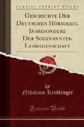 Geschichte Der Deutschen Hörigkeit, Insbesondere Der Sogenannten Leibeigenschaft (Classic Reprint)