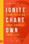 Ignite Your Passion, Chart Your Course, Own Your Life: The Three Circle Strategy for a Fulfilling Life