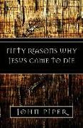 Fifty Reasons Why Jesus Came to Die
