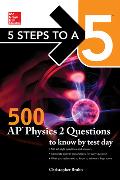 5 Steps to a 5: 500 AP Physics 2 Questions to Know by Test Day