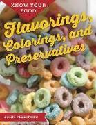 Know Your Food: Flavorings, Colorings, and Preservatives
