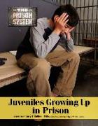 JUVENILESGROWING UP IN PRISON