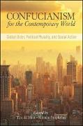 Confucianism for the Contemporary World: Global Order, Political Plurality, and Social Action
