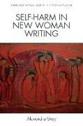 SELF-HARM IN NEW WOMAN WRITING