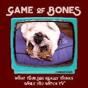 Game of Bones: What Your Dog Really Thinks While You Watch TV
