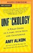 Unf*ckology: A Field Guide to Living with Guts and Confidence