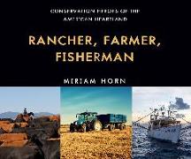 Rancher, Farmer, Fisherman: Conservation Heroes of the American Heartland