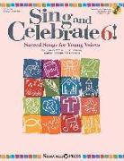 Sing and Celebrate 6! Sacred Songs for Young Voices: Book/Enhanced CD/Media Online