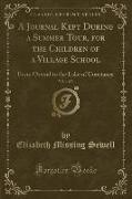 A Journal Kept During a Summer Tour, for the Children of a Village School, Vol. 1 of 3: From Ostend to the Lake of Constance (Classic Reprint)