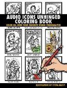 Audio Icons Unhinged Coloring Book: Color All Over Your Favorite Studio Personalities