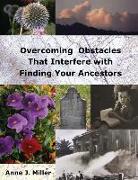 Overcoming Obstacles That Interfere with Finding Your Ancestors