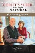 Christ's Super on My Natural: Our Amazing Journeyvolume 1