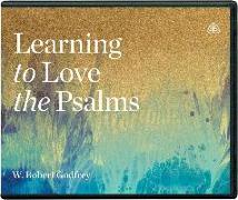 Learning to Love the Psalms