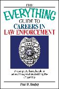 The Everything Guide to Careers in Law Enforcement