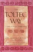 The Toltec Way: A Guide to Personal Transformation