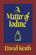 A Matter of Iodine: (a Golden-Age Mystery Reprint)