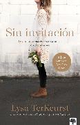 Sin Invitación / Uninvited: Vivir Amada Cuando Se Sienta Menos, Abandonada Y Sol a