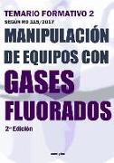 Manipulación de equipos con gases fluorados : temario formativo 2 según RD 115-2017