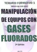 Manipulación de equipos con gases fluorados : temario formativo 1 según RD 115-2017