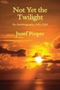 Not Yet the Twilight – An Autobiography 1945–1964