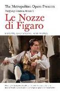 The Metropolitan Opera Presents: Wolfgang Amadeus Mozart's Le Nozze Di Figaro: Libretto, Background and Photos