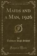 Maids and a Man, 1926 (Classic Reprint)