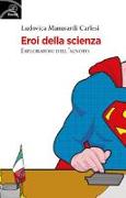 Eroi della scienza. Esploratori dell'ignoto