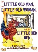 The Little Old Man, the Little Old Woman, and the Little Red Hen