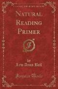 Natural Reading Primer (Classic Reprint)