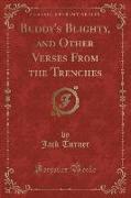 Buddy's Blighty, and Other Verses From the Trenches (Classic Reprint)