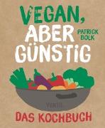 Vegan, aber günstig - Das Kochbuch