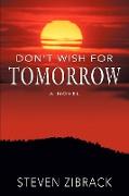 Don't Wish for Tomorrow