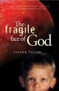 The Fragile Face of God: A True Story about Light, Darkness, and the Hope Beyond the Veil