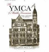 The YMCA of Middle Tennessee: Three Centuries of Service