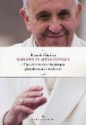 Bergoglio, sfida globale. Il papa delle periferie tra famiglia, giustizia sociale e modernità