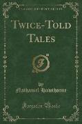 Twice-Told Tales (Classic Reprint)