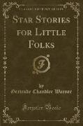 Star Stories for Little Folks (Classic Reprint)