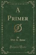 A Primer (Classic Reprint)