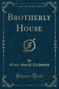 Brotherly House (Classic Reprint)
