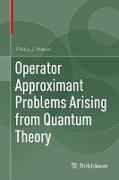 Operator Approximant Problems Arising from Quantum Theory