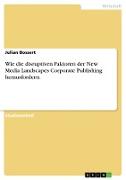 Wie die disruptiven Faktoren der New Media Landscapes Corporate Publishing herausfordern