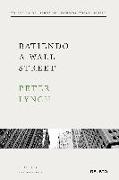 Batiendo a Wall Street : Peter Lynch con la colaboración de John Rothchild