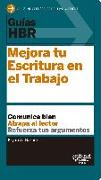 Guías Hbr: Mejora Tu Escritura En El Trabajo (HBR Guide to Better Business Writing Spanish Edition)