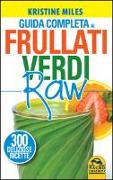 Guida completa ai frullati verdi raw. 300 deliziose ricette