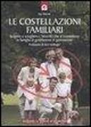 Le costellazioni familiari. Scoprire e sciogliere i «blocchi» che si trasmettono in famiglia di generazione in generazione