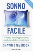 Sonno facile. 21 strategie per sconfiggere l'insonnia, avere la mente lucida, vivere più a lungo