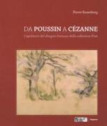 Da Poussin a Cézanne. Capolavori del disegno francese dalla collezione Prat. Catalogo della mostra (Venezia, 18 marzo-4 giugno 2017, Tolosa 23 giugno-1 ottobre 2017)