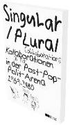 Singular Plural. Kollaborationen in der Post-Pop-Polit-Arena 1969-1989